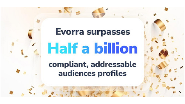 Evorra Reaches Half a Billion Compliant, Addressable & Cookieless Audience Profiles